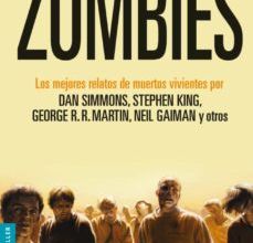 [PDF] ZOMBIES: ANTOLOGIA DE JOHN JOSEPH ADAMS descargar gratis