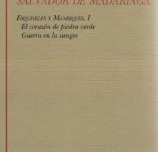 Descargar Ebook para jsp gratis SALVADOR DE MADARIAGA, NOVELAS I. ESQUIVELES Y MANRIQUES, TOMO I (EL CORAZON DE PIEDRA VERDE, GUERRA EN LA SANGRE)  in Spanish 9788415255246 de SALVADOR DE MADARIAGA