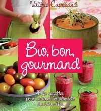 Téléchargement gratuit des manuels en ligne Bio, bon, gourmand  - Mes recettes pour cuisiner les aliments du bien-être 9782810427390 in French par Valérie Cupillard MOBI DJVU CHM