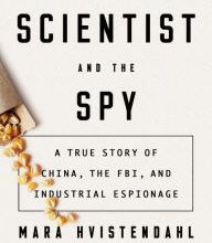 Online Read Ebook The Scientist and the Spy: A True Story of China, the FBI, and Industrial Espionage