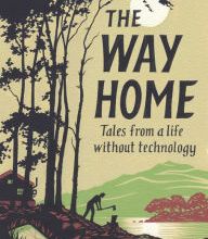 Download it book The Way Home: Tales from a Life Without Technology by Mark Boyle 9781786076007 CHM PDB PDF