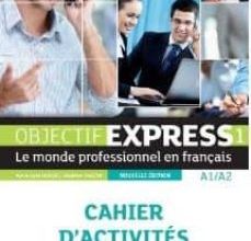 Descarga libros de google books OBJECTIF EXPRESS 1 A1/A2: CAHIER D ACTIVITES de  en español