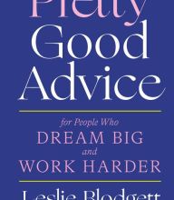 Download a free audio book Pretty Good Advice: For People Who Dream Big and Work Harder (English literature) by Leslie Blodgett 9781419742149