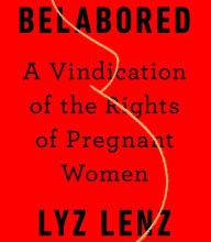 [PDF] Belabored: A Vindication of the Rights of Pregnant Women by Lyz Lenz