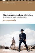 SIN DÓLARES NO HAY ATAÚDES. 50 EJEMPLOS DEL WESTERN MEDITERRÁNEO leer el libro