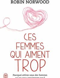 Téléchargements de livres Ces femmes qui aiment trop par Robin Norwood