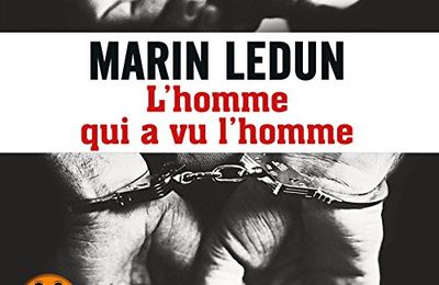 L'homme qui a vu l'homme de Marin Ledun