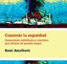 Descarga un libro para ipad 2 CONSTRUIR LA SEGURIDAD de RENE AMALBERTI 9788493807368