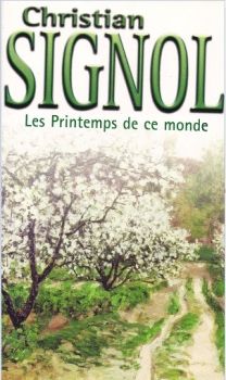Ce que Vivent les Hommes, tome 2, Les Printemps de ce Monde ; Christian Signol 