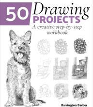 [PDF] 50 Drawing Projects: A Creative Step-by-Step Workbook by Barrington Barber
