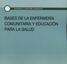 Descargar BASES DE LA ENFERMERÍA COMUNITARIA Y EDUCACIÓN PARA LA SALUD Mª DOLORES (COORD.) FLORES BIENERT Gratis - EPUB, PDF y MOBI