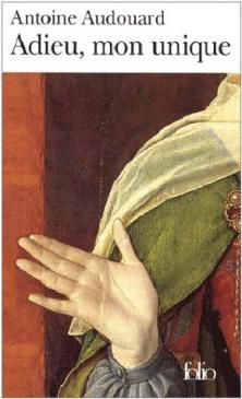 Adieu, mon Unique ; Antoine Audouard