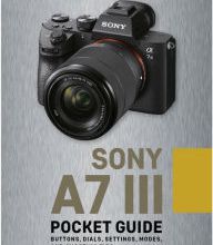 Text english book download Sony a7 III: Pocket Guide: Buttons, Dials, Settings, Modes, and Shooting Tips PDB CHM FB2 by Rocky Nook