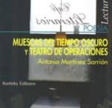 Descargar MUESCAS DEL TIEMPO OSCURO Y TEATRO DE OPERACIONES ANTONIO MARTINEZ SARRION Gratis - EPUB, PDF y MOBI