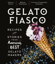 Download from google books mac Gelato Fiasco: Recipes and Stories from America's Best Gelato Makers (English literature) RTF FB2 PDB 9781608939978