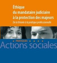 [download pdf] Ethique du mandataire judiciaire à la protection des majeurs  - De la théorie à la pratique professionnelle