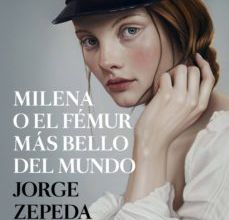 Descargar libros electrónicos en línea gratis MILENA O EL FEMUR MAS BELLO DEL MUNDO  (PREMIO PLANETA 2014) de JORGE ZEPEDA PATTERSON RTF en español