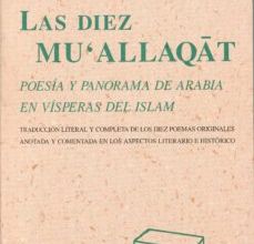 [Descargar pdf] LAS DIEZ MU ALLAQAT: POESIA Y PANORAMA DE ARABIA EN VISPERAS DEL ISLAM