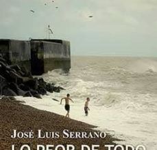 Descargar audio libro mp3 LO PEOR DE TODO ES LA LUZ en español de JOSE LUIS SERRANO DJVU FB2 MOBI 9788416491292
