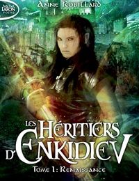 Real book téléchargements gratuits Les héritiers d'Enkidiev Tome 1 par Anne Robillard iBook PDF in French 9791022401609
