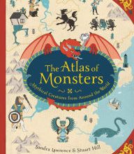 Ebooks uk download The Atlas of Monsters: Mythical Creatures from Around the World English version 9780762494842