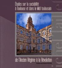 Ebooks scribd téléchargement gratuit Etudes sur la sociabilité à Toulouse et dans le Midi toulousain de l'Ancien Régime à la Révolution (French Edition) par Michel Taillefer PDF
