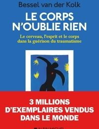 [PDF] Le corps n'oublie rien  - Le cerveau, l'esprit et le corps dans la guérison du traumatisme by Bessel Van der Kolk