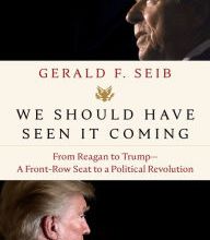 {pdf download} We Should Have Seen It Coming: From Reagan to Trump--A Front-Row Seat to a Political Revolution