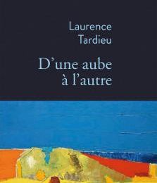 D'une aube à l'autre de Laurence Tardieu