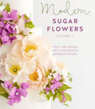 Free audiobook downloads online Modern Sugar Flowers Volume 2: Fresh Cake Designs with Contemporary Gumpaste Flowers in English 9781446307298 by Jacqueline Butler