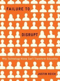 DOWNLOAD [PDF] {EPUB} Failure to Disrupt: Why Technology Alone Can't Transform Education