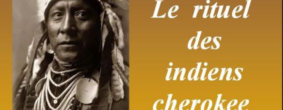 LE RITUEL DES INDIENS CHEROKEE