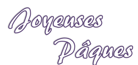 JOYEUSES PÂQUES 
