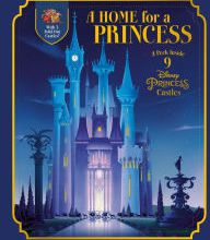Online Read Ebook A Home for a Princess: A Peek Inside 9 Disney Princess Castles (Disney Princess)