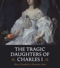 Kindle book not downloading The Tragic Daughters of Charles I: Mary, Elizabeth & Henrietta Anne  by Sarah-Beth Watkins