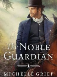 Free download ebooks for ipad 2 The Noble Guardian by Michelle Griep PDF CHM