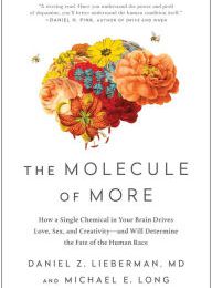 {pdf download} The Molecule of More: How a Single Chemical in Your Brain Drives Love, Sex, and Creativity-and Will Determine the Fate of the Human Race