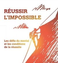 Téléchargez le format pdf de Google Books en ligne Réussir l'impossible  - Les défis du mental et les conditions de la réussite 9782378909406 par Alain Poilvez iBook ePub