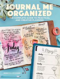 [Pdf/ePub] Journal Me Organized: The Complete Guide to Practical and Creative Planning by Rebecca Spooner download ebook