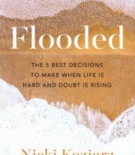 DOWNLOAD [PDF] {EPUB} Flooded: The 5 Best Decisions to Make When Life Is Hard and Doubt Is Rising