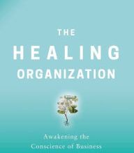 Free fresh books download The Healing Organization: Awakening the Conscience of Business to Help Save the World (English literature) by Raj Sisodia, Michael J. Gelb