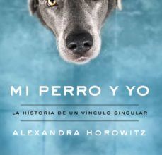 [PDF/Kindle] MI PERRO Y YO: LA HISTORIA DE UN VINCULO SINGULAR descargar gratis