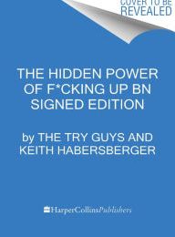 Ebook share free download The Hidden Power of F*cking Up 9780062879615 (English literature) by The Try Guys, Keith Habersberger, Zach Kornfeld, Eugene Lee Yang, Ned Fulmer