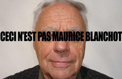 MAURICE BLANCHOT-ICI?