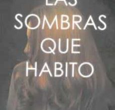 [PDF/Kindle] LAS SOMBRAS QUE HABITO descargar gratis