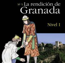 Libros gratis descargar libros gratis LA RENDICION DE GRANADA (NIVEL 1) de SERGIO REMEDIOS SANCHEZ in Spanish  9788477118763