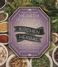 Best books download google books The Hearth Witch's Kitchen Herbal: Culinary Herbs for Magic, Beauty, and Health