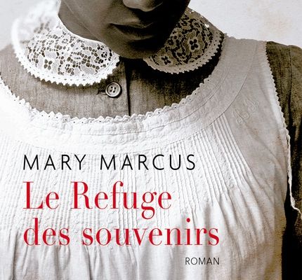 Le Refuge des Souvenirs ; Mary Marcus