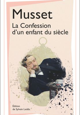 La confession d'un enfant du siècle ; Alfred de Musset 