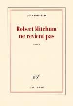 Jean HATZFELD - Robert Mitchum ne revient pas